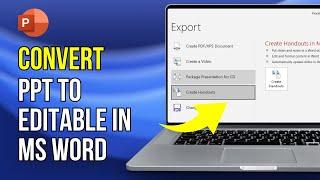 How to Convert PowerPoint to MS Word Editable File (Latest Guide)