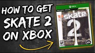 How to get SKATE 2 on Xbox One and Xbox Series X/S (Digital)