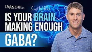 Is Your Brain Making Enough GABA?