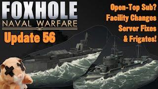 Open Top Submarines?, Frigates, Server Improvements & Facility Buffs - Foxhole  (Update 56)