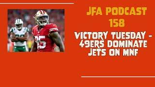 JFA Podcast: Victory Tuesday - 49ers DOMINATE Jets on MNF