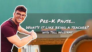 Pre-K Pause...What's it like being a teacher? with Tell Williams