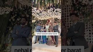 Nehaal Naseem Sister Barat #celebrity#nehaalnaseem  #wedding #barat