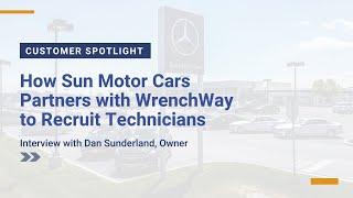 Dan Sunderland, Owner, Sun Motor Cars Discusses How They Partner w/ WrenchWay to Recruit Technicians