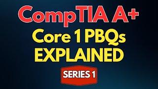 CompTIA A+ Core 1 (220-1101) PBQ Walkthrough | Series 1