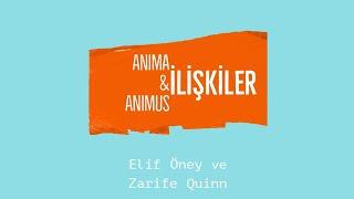 Elif Öney ve Zarife Quinn ile Anima & Animus / İlişkiler