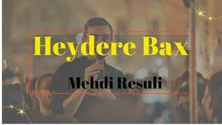 Heydərə (ə) Bax - Mehdi Resuli |2024|Qedir Xum|