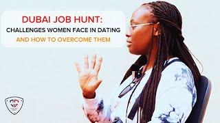 DUBAI JOB HUNT: CHALLENGES WOMEN FACE IN DATING AND HOW TO OVERCOME THEM