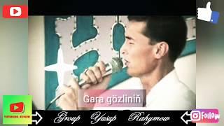 Ýusup Rahymow - Gara gözliniň (halk aydymy)