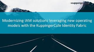 Modernizing IAM solutions leveraging new operating models with the KuppingerCole Identity Fabric