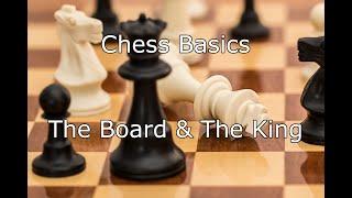 Basics of Chess Episode 1: The Chess Board and The King