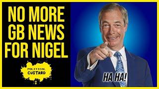 Ha Ha! No More GB News For Nigel Farage.