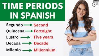 Mastering Periods of Time in Spanish: From Minutes to Millennia!