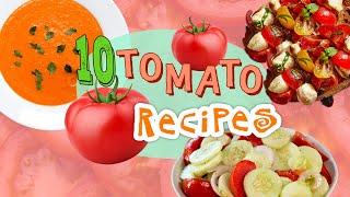 10 Must-Try Summer Tomato Recipes | What to Make with Fresh Tomatoes | Recipe Compilation