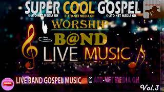 SUPER  COOL  GOSPELWORSHIP  LIVE BANDMUSIC …..    Vol. 3            [Official Audio]