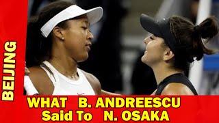 Bianca Andreescu vs Naomi Osaka - What Canadian said to Japanese after Beijing QF