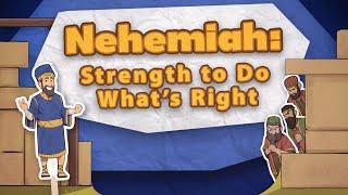 Nehemiah: Strength to Do What’s Right