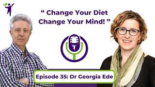 Dr Georgia Ede: Change Your Diet, Change Your Mind! | The ProLongevity Podcast