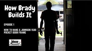 How Brady Builds It Episode 1 - Johnson 1500 Pocket Door Frame