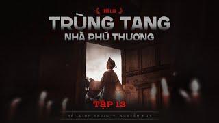 TRÙNG TANG NHÀ PHÚ THƯƠNG - TẬP 13/20 | Tác giả Trần Đan Linh | Truyện ma Nguyễn Huy kể