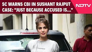 Rhea Chakraborty Latest News | SC Warns CBI In Sushant Rajput Case: "Just Because Accused Is..."