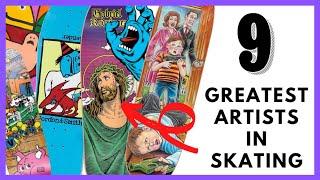 THE NINE GREATEST SKATEBOARD ARTISTS EVER!?