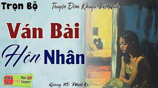 Truyện Đời thực hôn nhân gia đình: Ván Cờ Hôn Nhân | 10 phút Nghe kể truyện đêm khuya ngủ rất ngon