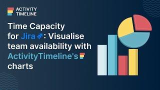 Visualise Team Capacity in Jira with ActivityTimeline's Charts