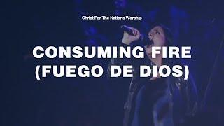 Consuming Fire (Fuego de Dios) - Keila Moreno & Christ For The Nations Worship