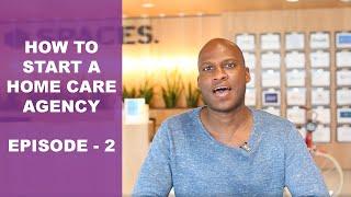 How To Start A Home Care Agency | Episode 2 - Researching State Regulations & Application Process