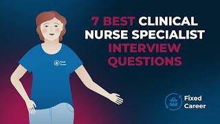 7 Best Clinical Nurse Specialist Interview Questions and Answers