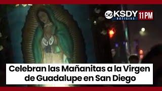 KSDY Noticias 11PM - Celebran las Mañanitas a la Virgen de Guadalupe en San Diego