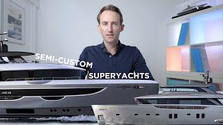 Semi-custom yachts: What are they and why should you have one | SuperYacht Times