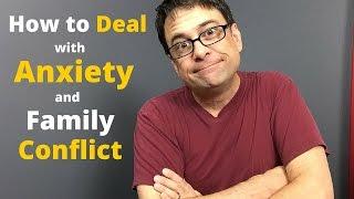 How to Deal with Anxiety and Family Conflict