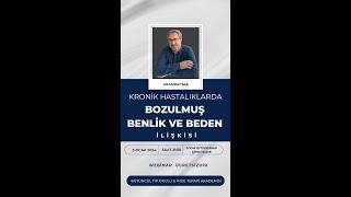 Dr.Murat Baş & Psk.Tuncay Özer Bilimsel Söyleşi, Kronik Hastalıklarda Bozulmus Benlik-Beden İlişkisi