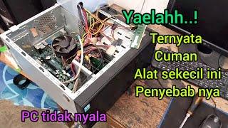 memperbaiki PC yang tidak nyala & kipas CPU nyala sebentar lalu mati