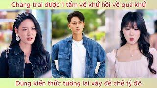 Chàng trai được 1 tấm vế khứ hồi về quá khứ, dùng kiến thức tương lai xây đế chế tỷ đô.