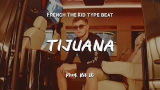 French The Kid - Tijuana | Type Beat Instrumental