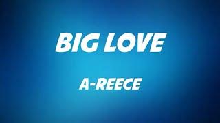 A-Reece - Big Love Lyrics