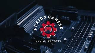 Fusion Gaming...The PC Factory