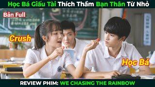 [Review Phim] Học Bá Giấu Tài Thích Thầm Bạn Thân Từ Nhỏ | Tóm Tắt Phim Ngôn Tình