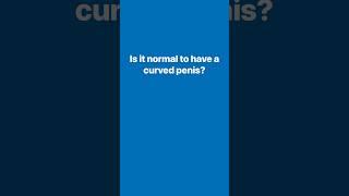 Is it normal to have a curved penis? #MENtionIt