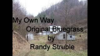 (Livin' Life) My Own Way - Original Song by Randy Struble