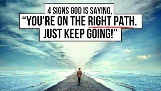 4 Signs God Is Saying, “You’re on the Right Path!”