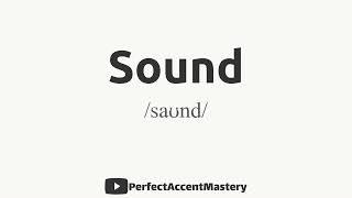 How to Pronounce SOUND | IPL | Definition | Perfect Accent Mastery