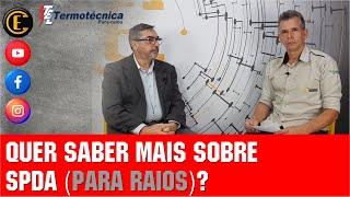 QUER SABER TUDO SOBRE SPDA? APRENDA COM O ESPECIALISTA DA TERMOTÉCNICA PARA-RAIOS, NORMANDO ALVES.