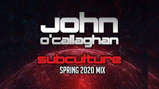 John O'Callaghan - Subculture Spring 2020 mix