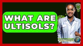 What Are Ultisols? - Earth Science Answers