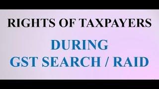 Rights of Taxpayers during GST Search / Raid