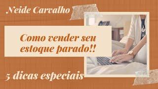 Como vender seu estoque parado! 5 dicas